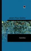 Teatru - J.P. Sartre - Jean-Paul Sartre