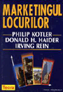 Marketingul locurilor - Philip Kotler, Donald H. Haider, Irving Rein