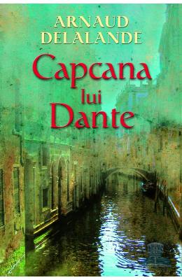 Capcana lui Dante - Arnaud Delalande
