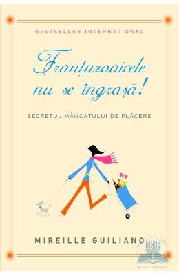 Frantuzoaicele nu se ingrasa! - Mireille Guiliano