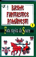 Basmele si legendele popoarelor, Basme fantastice romanesti vol.I