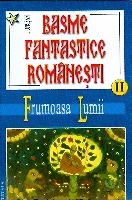 Basmele si legendele popoarelor, Basme fantastice romanesti vol.II