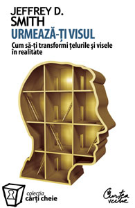 In lumea viselor, Urmeaza-ti visul. Cum sa-ti transformi telurile si
