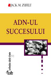 Arta succesului, ADN-ul sucesului. Sa stii ce vrei ca sa obtii ceea