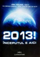 2012 Inainte si Dupa, 2013 Inceputul e aici