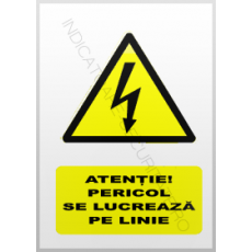 indicatoare atentie pericol se lucreaza pe linie