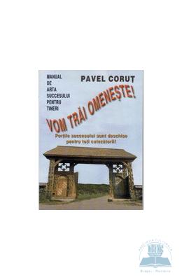 Vom trai omeneste - Pavel Corut