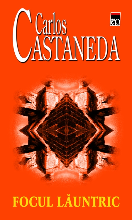 Focul launtric - Carlos Castaneda
