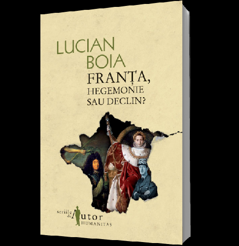 Franta, hegemonie sau declin? - Lucian Boia