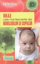 Mama, tata si copiii , Bolile cele mai frecvente ale bebelusilor si copii